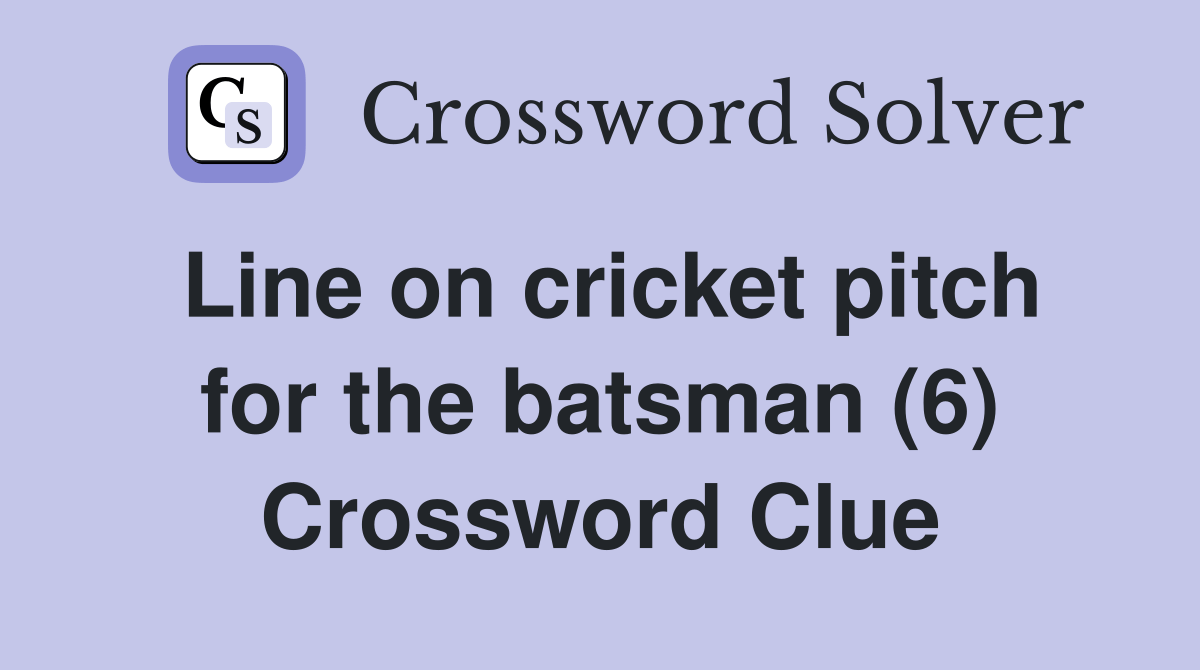 Line on cricket pitch for the batsman (6) Crossword Clue Answers